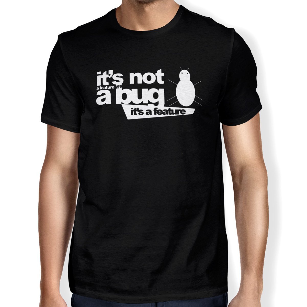 It's Not a Bug Unisex T-shirt - Happiness Idea